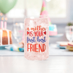 Zazzle A Mother Is Your First Best Friend Can Glass Insitu Birthday 150x150 6