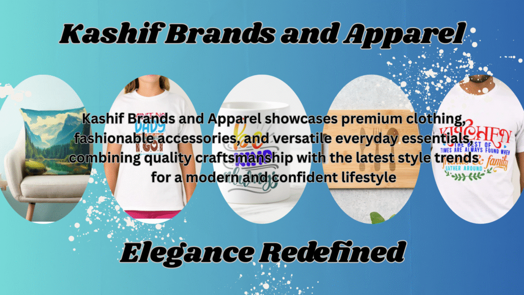 kashif brands and apparel kashif brands and apparel